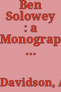 Ben Solowey : a Monograph / by A.A. Davidson.