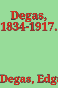 Degas, 1834-1917.
