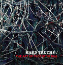 Hard truths : the art of Thornton Dial / edited by Joanne Cubbs, Eugene W. Metcalf ; essays by Joanne Cubbs, David C. Driskell, Greg Tate.