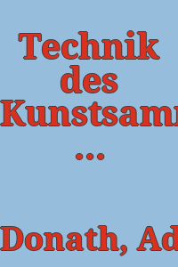 Technik des Kunstsammelns,/ mit 120 Abbildungen im Text.