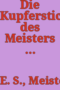 Die Kupferstiche des Meisters E.S., herausgegeben von Max Geisberg; zweihundertachtundvierzig Tafeln.