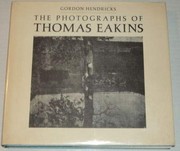 The photographs of Thomas Eakins / by Gordon Hendricks.