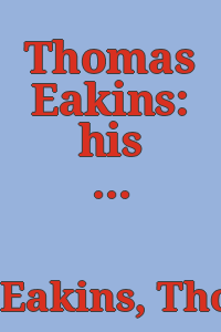 Thomas Eakins: his photographic works.