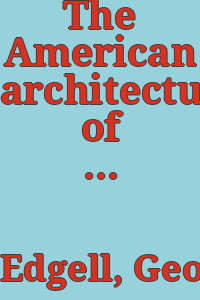 The American architecture of to-day/ [by] G. H. Edgell. .
