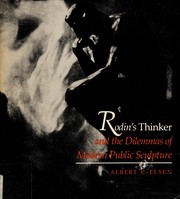 Rodin's Thinker and the dilemmas of modern public sculpture / Albert E. Elsen.