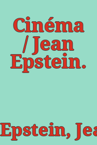 Cinéma / Jean Epstein.