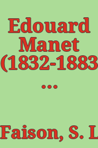 Edouard Manet (1832-1883) / text by S. Lane Faison, Jr.