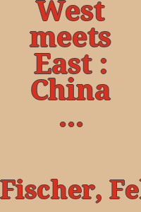 West meets East : China and Japan at the Centennial Exhibition / Philadelphia Museum of Art ; [text prepared by Felice Fisher].
