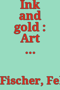 Ink and gold : Art of the Kano / Felice Fischer and Kyoko Kinoshita ; essays by Felice Fischer, Kyoko Kinoshita, Yukio Lippit, Masato Matsushima, Shunroku Okudaira, and Aya Ōta.