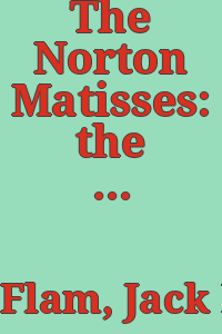The Norton Matisses: the Rose, Lorette, Two rays. / [By Jack D. Flam.