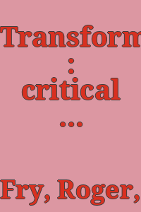 Transformations : critical and speculative essays on art / by Roger Fry.