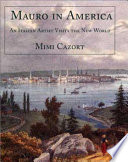 Mauro in America : an Italian artist visits the new world / Mimi Cazort ; transcription and translation by Antonia Reiner Franklin with Mimi Cazort.