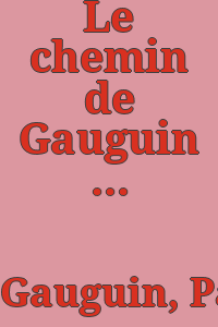 Le chemin de Gauguin : genèse et rayonnement.
