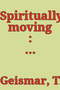 Spiritually moving : a collection of American folk art sculpture / a book by Tom Geismar and Harvey Kahn ; introduction by Don Walters ; catalog by Ralph Sessions ; photography by Dave Hoffman.