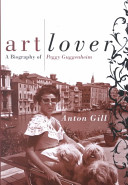 Art lover : a biography of Peggy Guggenheim / Anton Gill.