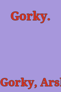 Gorky.
