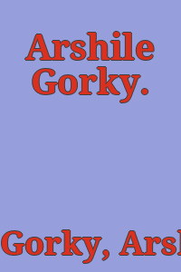 Arshile Gorky.
