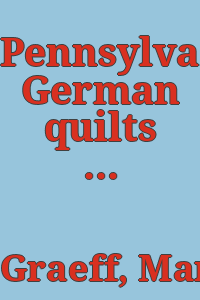 Pennsylvania German quilts / by Marie Knorr Graeff ; photographs by E. C. Gerhart.