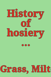 History of hosiery : from the piloi of ancient Greece to the nylons of modern America / Milton N. Grass.
