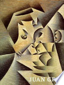 Juan Gris / Christopher Green ; with contributions by Christian Derouet and Karin von Maur.