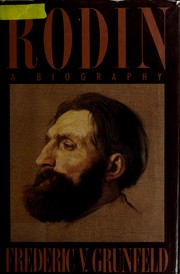Rodin : a biography / Frederic V. Grunfeld.