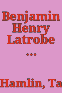 Benjamin Henry Latrobe / Talbot Hamlin.