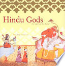 Hindu gods : the spirit of the divine / by Priya Hemenway.