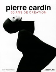 Pierre Cardin : 60 ans de création / textes Jean-Pascal Hesse ; préface Laurence Benaïm.