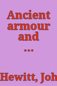 Ancient armour and weapons in Europe : from the iron period of the northern nations to the end of the [17.] century ...
