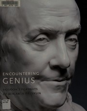 Encountering genius : Houdon's portraits of Benjamin Franklin / Jack Hinton, Melissa Meighan, Andrew Lins.