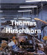 Thomas Hirschhorn / [survey] Benjamin H.D. Buchloh ; [interview] Alison M. Gingeras ; [focus] Carlos Basualdo.