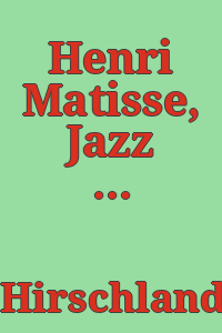 Henri Matisse, Jazz and other illustrated books, Heckscher Museum, Huntington, New York, January 12--February 18, 1979 / [Ellen B. Hirschland, author].