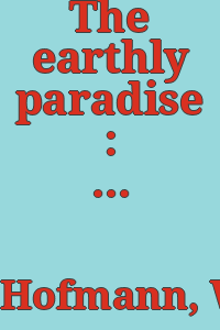 The earthly paradise : art in the nineteenth century / Werner Hofmann ; [translated from the German by Brian Battershaw.].