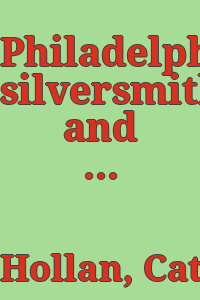 Philadelphia silversmiths and related artisans to 1861 / by Catherine B. Hollan.