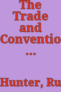 The Trade and Convention Center of Philadelphia ; its birth and renascenes, by Ruth H. Hunter.