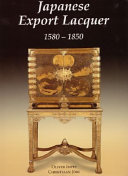 Japanese export lacquer : 1580-1850 / Oliver Impey, Christiaan Jörg.
