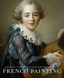 America collects eighteenth-century French painting / Yuriko Jackall [and ten others].