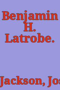 Benjamin H. Latrobe.