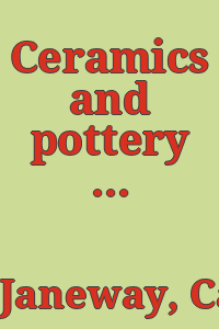 Ceramics and pottery making for everyone / by Carol Janeway ; with drawings by the author ; preface by Hensleigh Wedgwood.