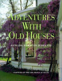 Adventures with old houses / Richard Hampton Jenrette ; foreword by HRH The Prince of Wales ; principal photography by John M. Hall.