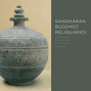 Gandharan Buddhist reliquaries / David Jongeward, Elizabeth Errington, Richard Salomon, Stefan Baums.