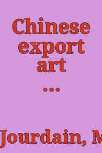 Chinese export art in the eighteenth century / by Margaret Jourdain and R. Soame Jenyns.