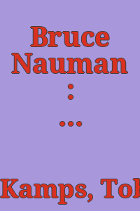 Bruce Nauman : a guide to the exhibition, Walker Art Center, April 10-June 19, 1994 / written by Toby Kamps and edited by Phil Freshman.