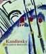 Kandinsky : the path to abstraction / edited by Hartwig Fischer and Sean Rainbird ; with essays by Shulamith Behr ... [et al.].