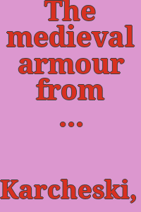The medieval armour from Rhodes / Walter J. Karcheski Jr. and Thom Richardson.