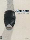 Alex Katz : Maine/New York / [curated by Carter Ratcliff].