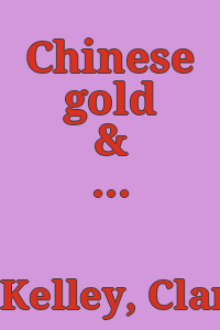 Chinese gold & silver in American collections : Tang Dynasty A.D. 618-907 / Clarence W. Kelley.