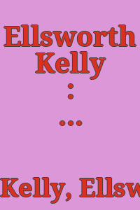 Ellsworth Kelly : tablet, 1948-1973 / curated by Yve-Alain Bois.