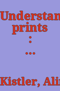 Understanding prints : a common sense view of art / by Aline Kistler.