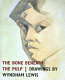 The bone beneath the pulp : drawings by Wyndham Lewis / edited by Jacky Klein.
